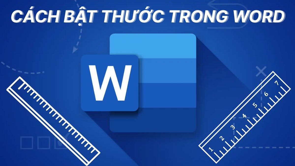 Cách hiện thước trong Word đơn giản, nhanh chóng nhất